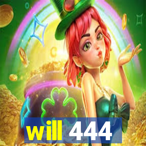 will 444